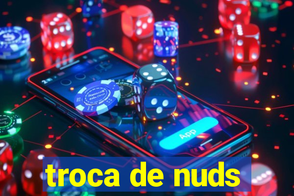 troca de nuds